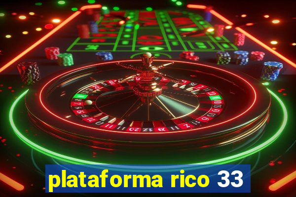 plataforma rico 33